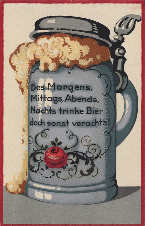 'Des Morgens, Mittags, Abends, Nachts trinke Bier...'
