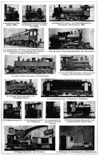 Lokomotiven. I. 1. Stephensons Lokomotive (1825). 2. Erste in Deutschland (�bigau bei Dresden) gebaute Lokomotive (1838). 3. Hei�dampf-Personen- und G�terzuglokomotive (Preu�ische Staatsbahnen, 1903). 4. Dreizylindrige Verbund-Schnellzuglokomotive mit Umkleidung zur Verringerung des Luftwiderstandes (Preu�ische Staatsbahnen). 5. Amerikanische Expre�zuglokomotive mit Bahnr�umer. 6. Duplex-Tenderlokomotive (Gotthardbahn). 7.Verbund-Tenderlokomotive mit Petroleumheizung (Niederl�ndisch-Ostindien). 8. Verbund-Tenderlokomotive f�r Schmalspurbahnen. 9. Druckluftlokomotive (Franz�sische Westbahn). 10. Feldbahnlokomotive. 11. Petroleumlokomotive f�r Feldbahnen. 12. Akkumulatorenlokomotive f�r Feldbahnen. 13.Feuerlose Rangierlokomotive mit hoch�berhitztem Kesselwasser. 14. Rangierlokomotive mit Drehkran. 15. Elektrische Treidellokomotive (Teltowkanal).