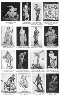Genrekunst. II. (Genreplastik.) 1. Altr�misch: Ringer (Florenz). 2. Altr�misch: Alte Hirtin (Rom). 3. P. Labenwolf (1492-1563): G�nsem�nnchen (N�rnberg). 4. Donatello (gest. 1466; ital.): Beckenschlagende Engel (Florenz). 5. Thorwaldsen (1770-1844; d�n.): Hirtenknabe. 6. Bartolini (1777-1850; ital.): Mutterliebe (Florenz). 7. A. Wagner (1834-95): G�nsem�dchen (Wien). 8. Delaplanche (1836-91; franz.): M�tterliche Erziehung. 9. Ad. Br�tt (geb. 1855): Gerettet (Berlin). 10. Schott (geb. 1861): Kugelspielerin (D�sseldorf). 11. Joh. G�tz (geb. 1865): Wassersch�pferin (Berlin). 12. St. Sinding (geb. 1846; norweg.): Barbarenmutter. 13. Maison (1854-1904): Reitender Neger. 14. H. Thornycroft (geb. 1850; engl.): T�nzerin. 15. Meunier (1831-1905; belg.): Pfl�ger. 16. Rodin (geb. 1840; franz.): Ku�.