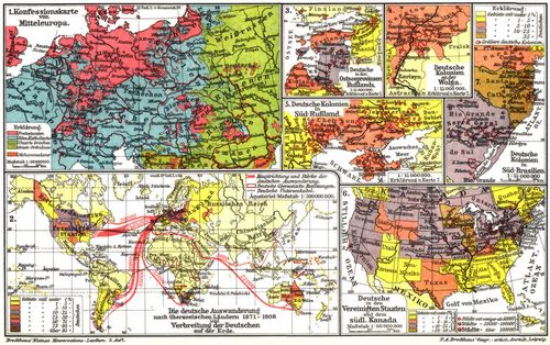 Deutschtum. II. (Karten) 1. Konfessionskarte von Mitteleuropa. 2. Die deutsche Auswanderung nach �berseeischen L�ndern 1871-1904 und Verbreitung der Deutschen auf der Erde. 3. Deutsche in den Ostseeprovinzen Ru�lands. 4. Deutsche Kolonien an der Wolga. 5. Deutsche Kolonien in S�d-Ru�land. 6. Deutsche in den Vereinigten Staaten und dem s�dl. Kanada. 7. Deutsche Kolonien in S�d-Brasilien.